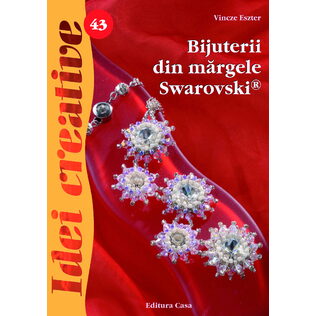 Bijuterii din mărgele Swarovski, Ed. a II a - Idei creative 43 
