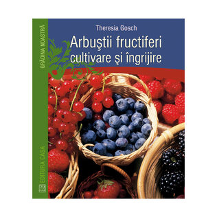 Arbuştii fructiferi - cultivare şi îngrijire